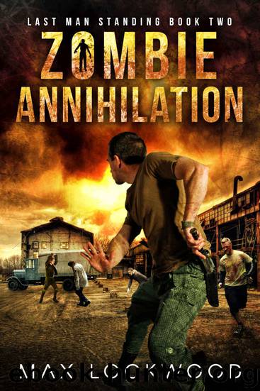 Last Man Standing (Book 2): Zombie Annihilation by Lockwood Max