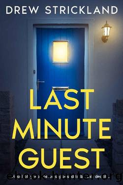 Last Minute Guest: A suspenseful psychological thriller with a jaw-dropping twist by Drew Strickland