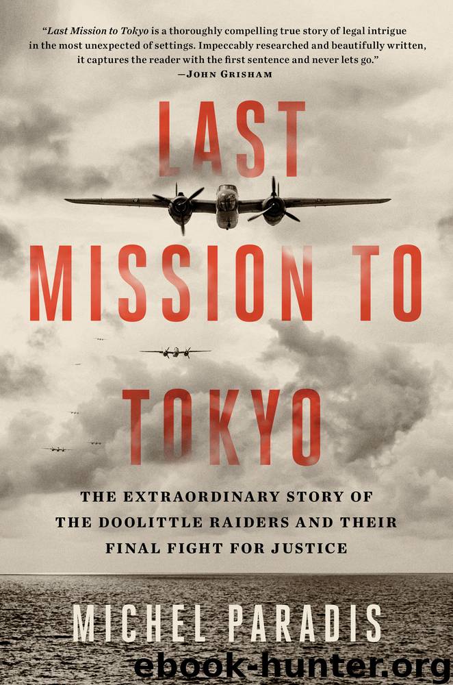 Last Mission to Tokyo: The Extraordinary Story of the Doolittle Raiders and Their Final Fight for Justice by Michel Paradis