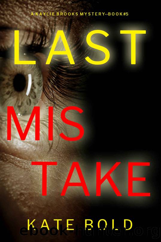 Last Mistake (A Kaylie Brooks Psychological Suspense ThrillerâBook 5) by Kate Bold