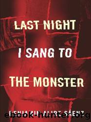 Last Night I Sang to the Monster by Sáenz Benjamin Alire