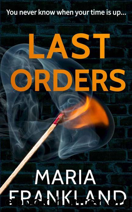 Last Orders: You never know when your time is up... by Maria Frankland