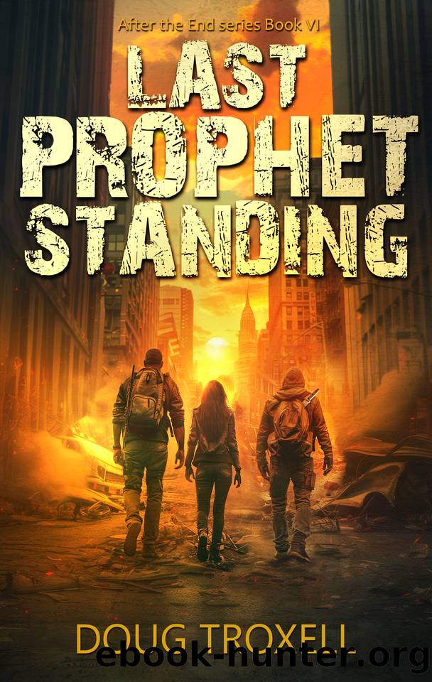 Last Prophet Standing: A Post-Apocalyptic Adventure (After the End Book 6) by Doug Troxell