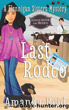 Last Rodeo: A Flannigan Sisters Mystery (Flannigan Sisters Mysteries) by Amanda Reid