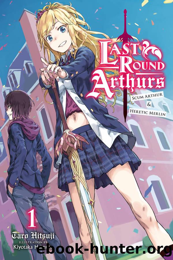 Last Round Arthurs: Scum Arthur & Heretic Merlin, Vol. 1 by Taro Hitsuji and Kiyotaka Haimura