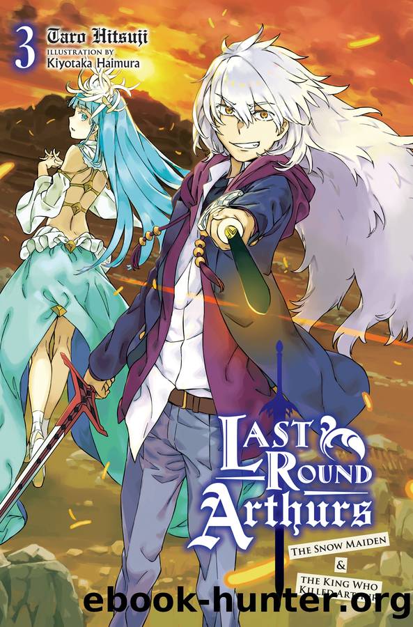 Last Round Arthurs: The Snow Maiden & the King Who Killed Arthur, Vol. 3 by Taro Hitsuji and Kiyotaka Haimura
