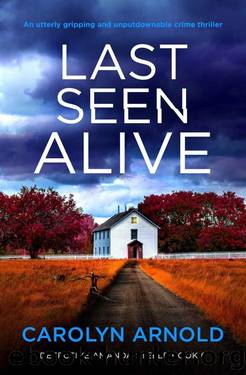 Last Seen Alive: An utterly gripping and unputdownable crime thriller (Detective Amanda Steele Book 6) by Carolyn Arnold