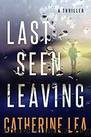 Last Seen Leaving by Lea Catherine