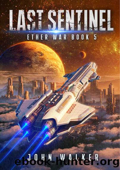 Last Sentinel: Ether War Book 5 by John Walker