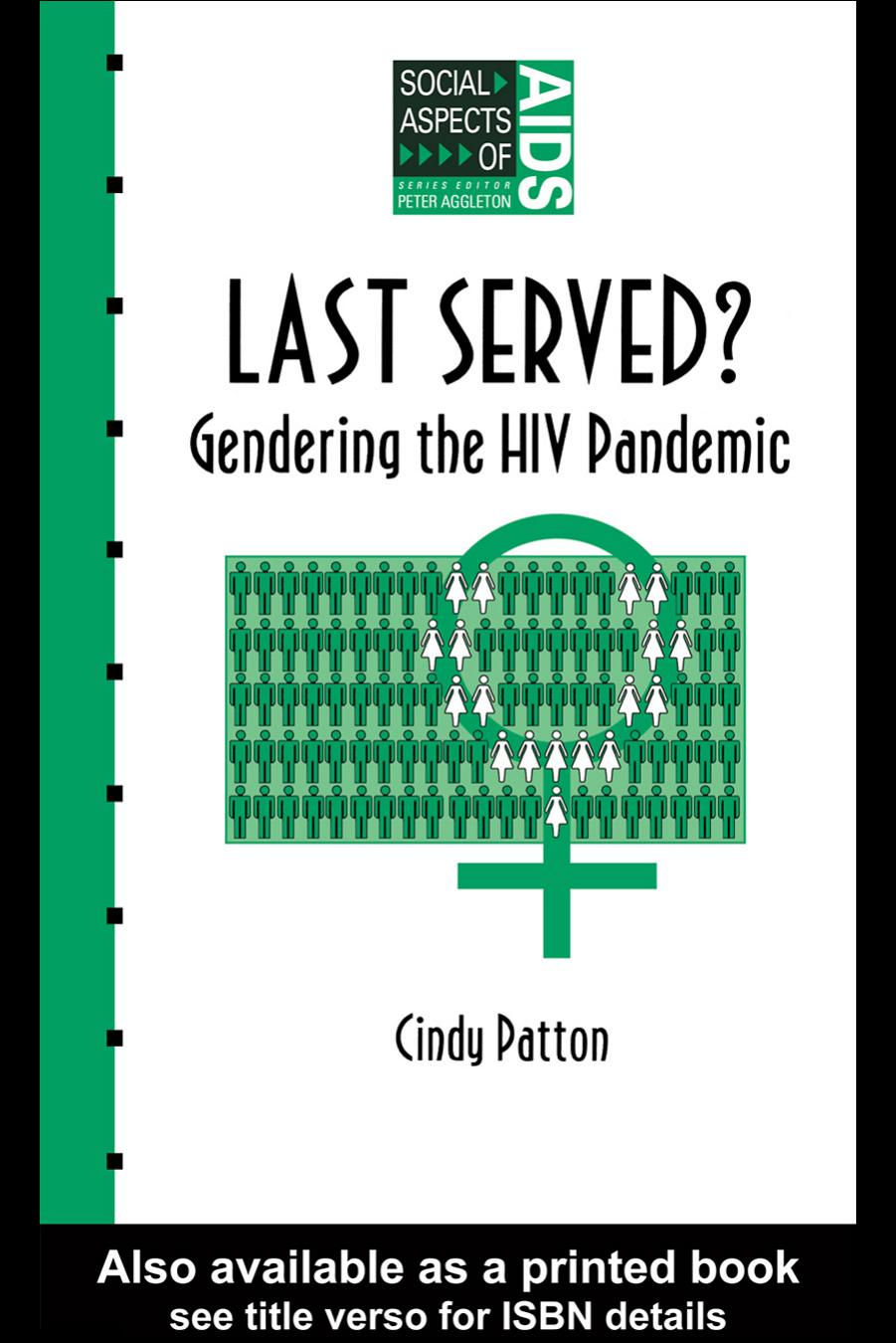 Last Served?: Gendering the HIV Pandemic (Social Aspects of Aids Series) by Cindy Patton