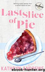 Last Slice of Pie (Starving for Southern Book 2) by Kathryn Andrews