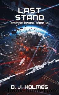 Last Stand (Empire Rising Book 12) by D. J. Holmes