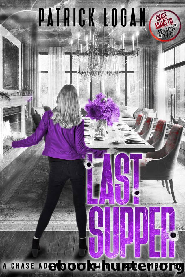 Last Supper: Chase Adams Season Two (A Chase Adams FBI Thriller Book 18) by Patrick Logan