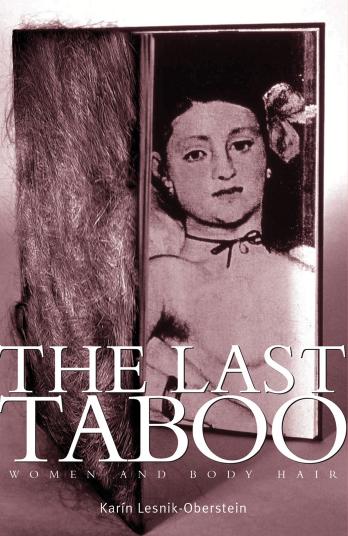 Last Taboo : Women and Body Hair by Lesnik-Oberstein Karin(Author)