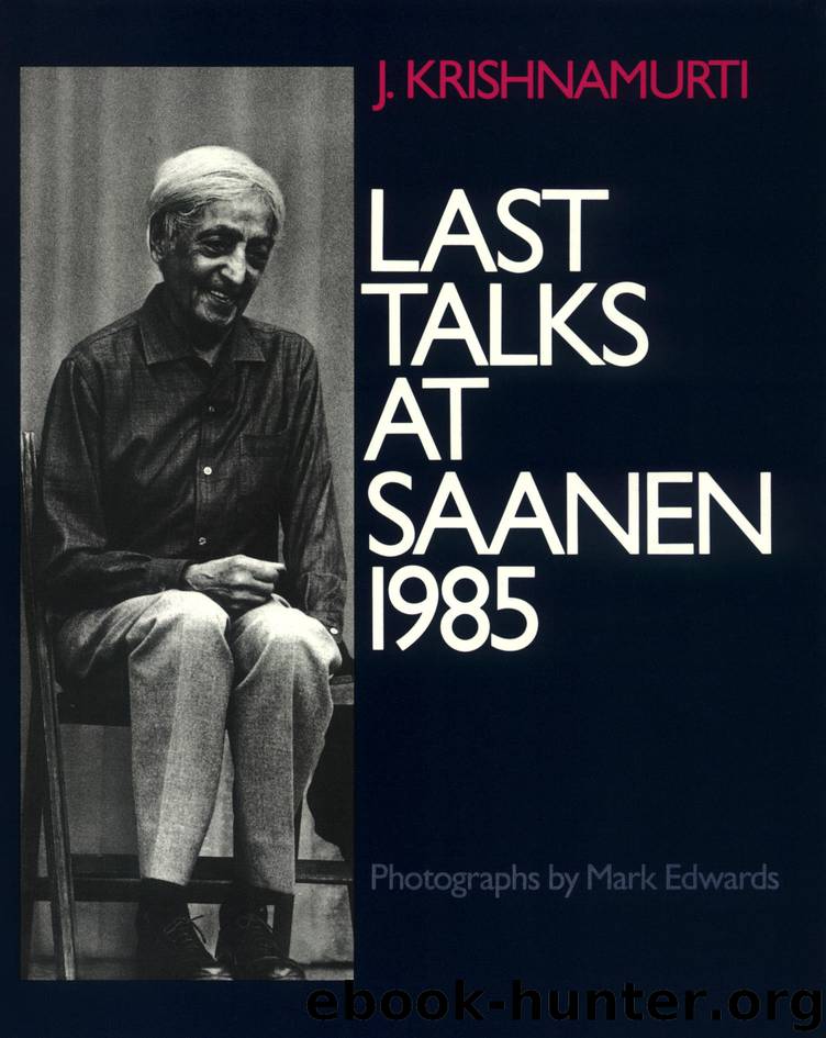 Last Talks at Saanen 1985 by Krishnamurti