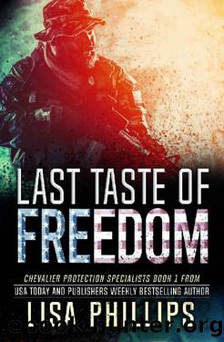 Last Taste of Freedom (Chevalier Protection Specialists Book 1) by Lisa Phillips