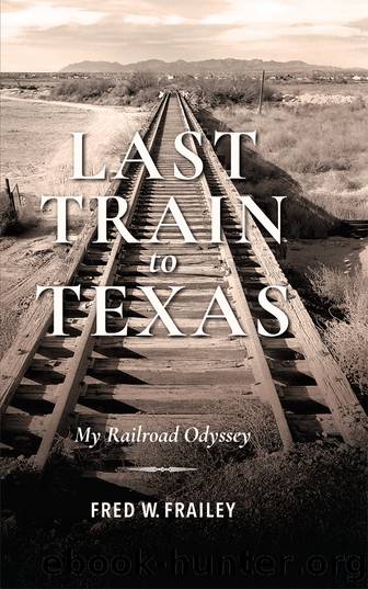Last Train to Texas by Fred W. Frailey