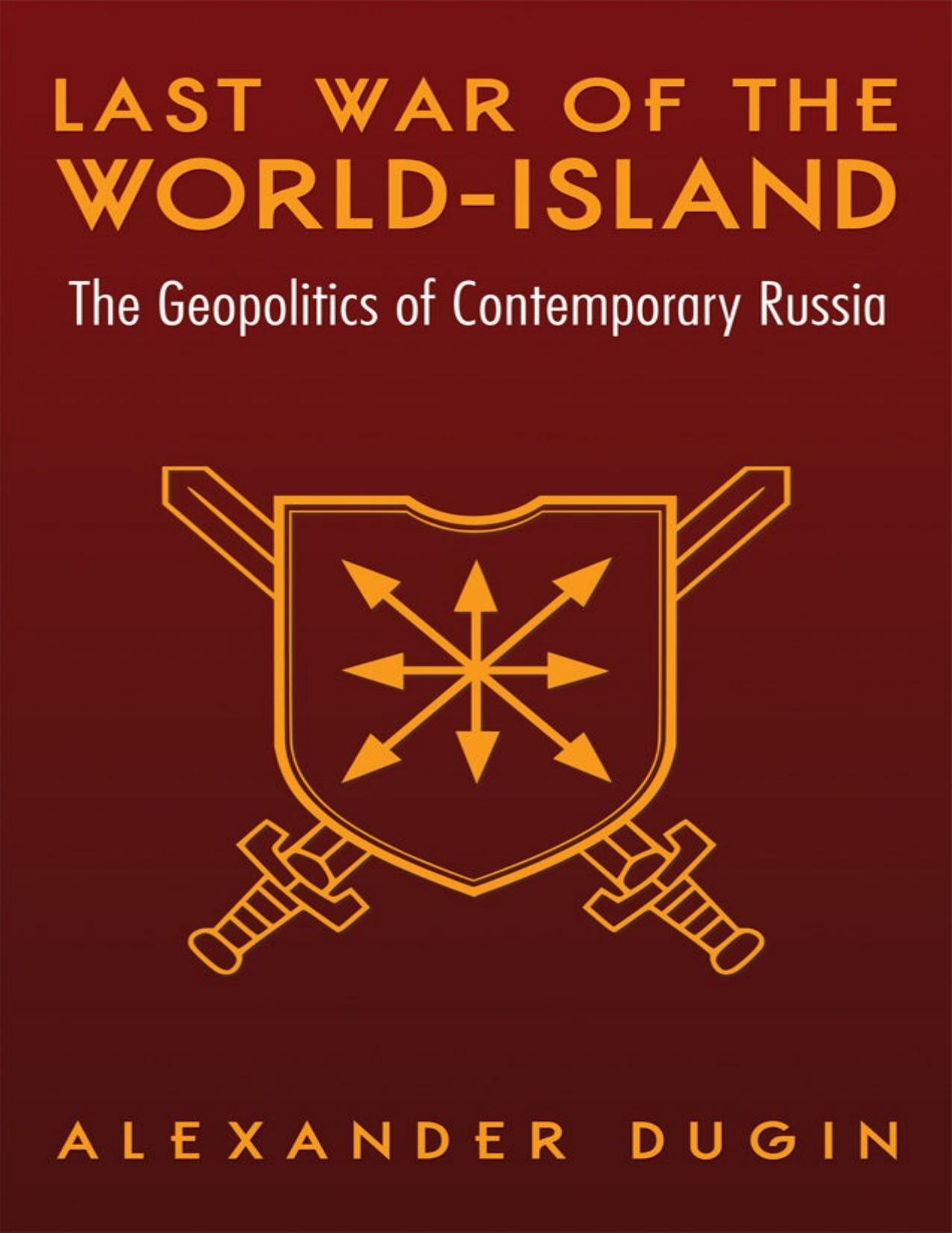 Last War of the World-Island: The Geopolitics of Contemporary Russia by Alexander Dugin