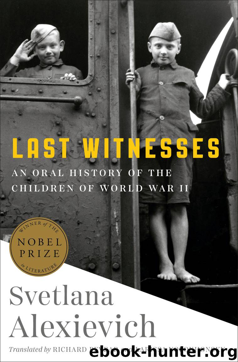 Last Witnesses : An Oral History of the Children of World War II (9780399588778) by Alexievich Svetlana