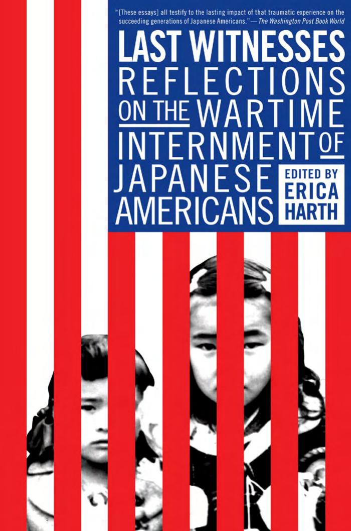 Last Witnesses: Reflections on the Wartime Internment of Japanese Americans by Erica Harth