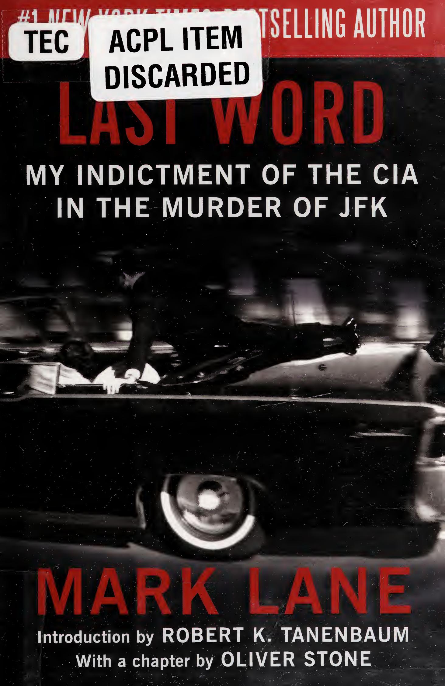 Last Word: My Indictment of the CIA in the Murder of JFK by Mark Lane
