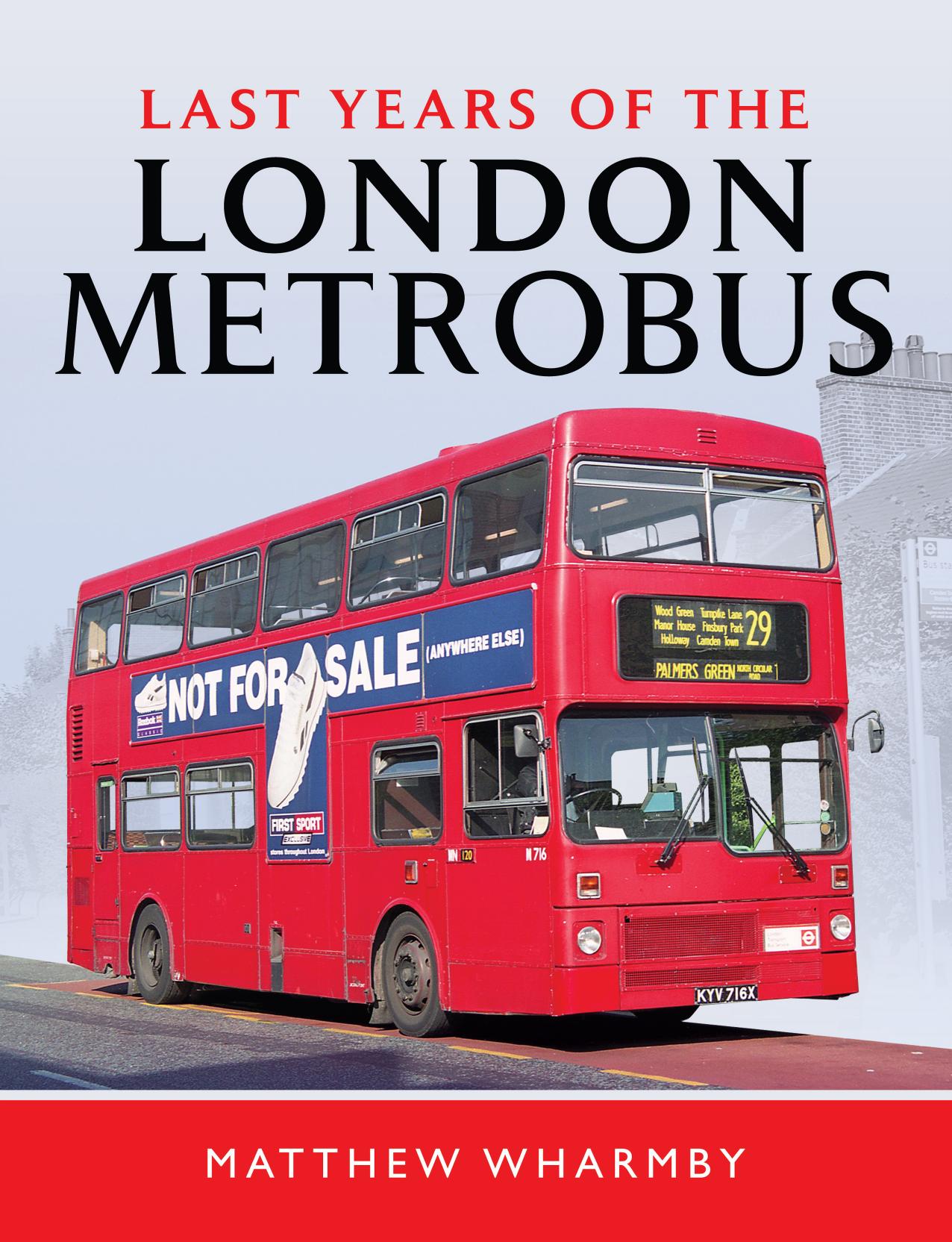 Last Years of the London Metrobus by Matthew Wharmby