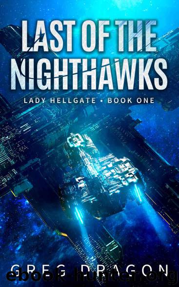 Last of The Nighthawks_A Military Space Opera Adventure by Greg Dragon