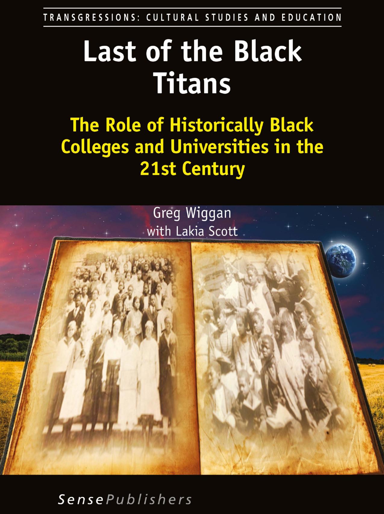 Last of the Black Titans: The Role of Historically Black Colleges and Universities in the 21st Century by Greg Wiggan (auth.)