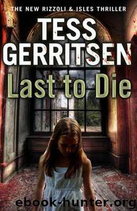 Last to Die: (Rizzoli & Isles 10) by Tess Gerritsen