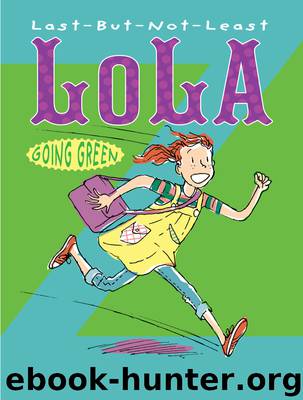 Last-But-Not-Least Lola Going Green by Christine Pakkala