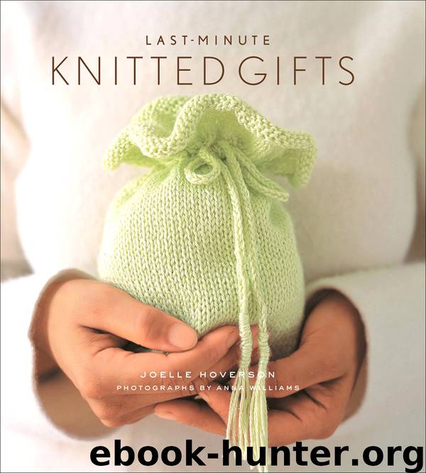 Last-Minute Knitted Gifts by Joelle Hoverson