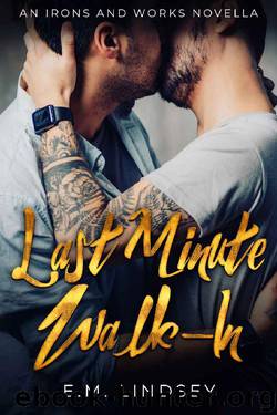 Last-Minute Walk-In (Irons and Works Novellas Book 1) by E.M. Lindsey