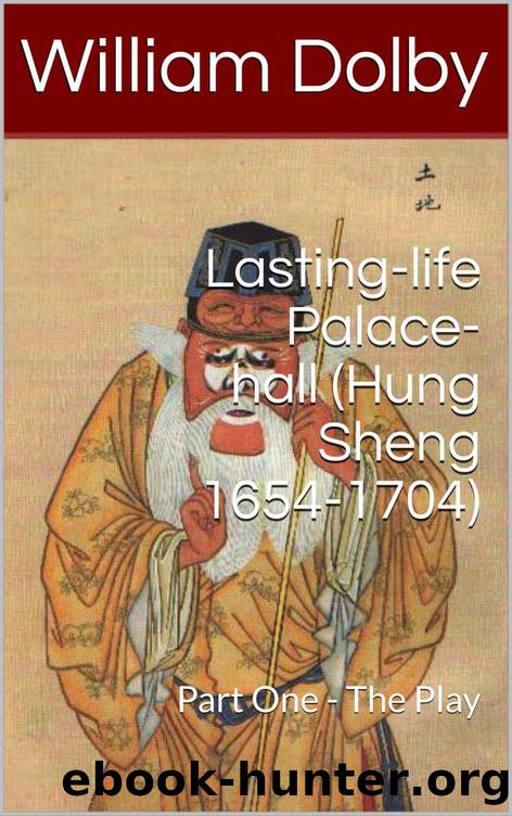 Lasting-life Palace-hall (Hung Sheng 1654-1704): Part One - The Play (Chinese Culture Series Book 29) by William Dolby