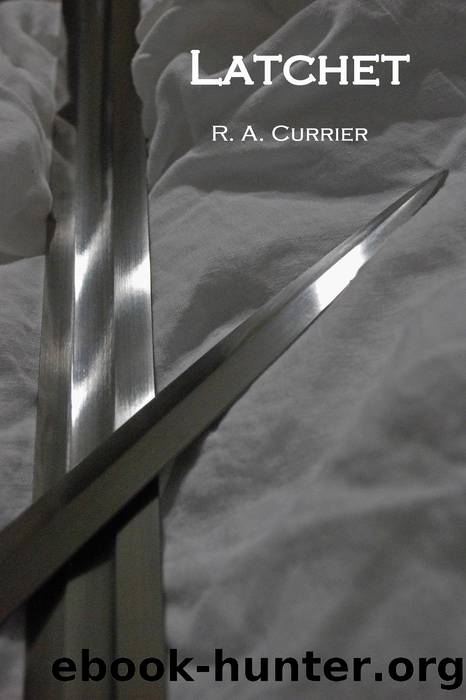 Latchet by R. A. Currier