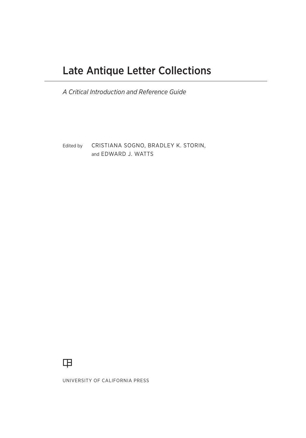 Late Antique Letter Collections: A Critical Introduction and Reference Guide by Cristiana Sogno Bradley K. Storin Edward Jay Watts
