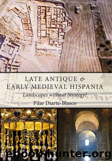 Late Antique and Early Medieval Hispania by Pilar Diarte-Blasco
