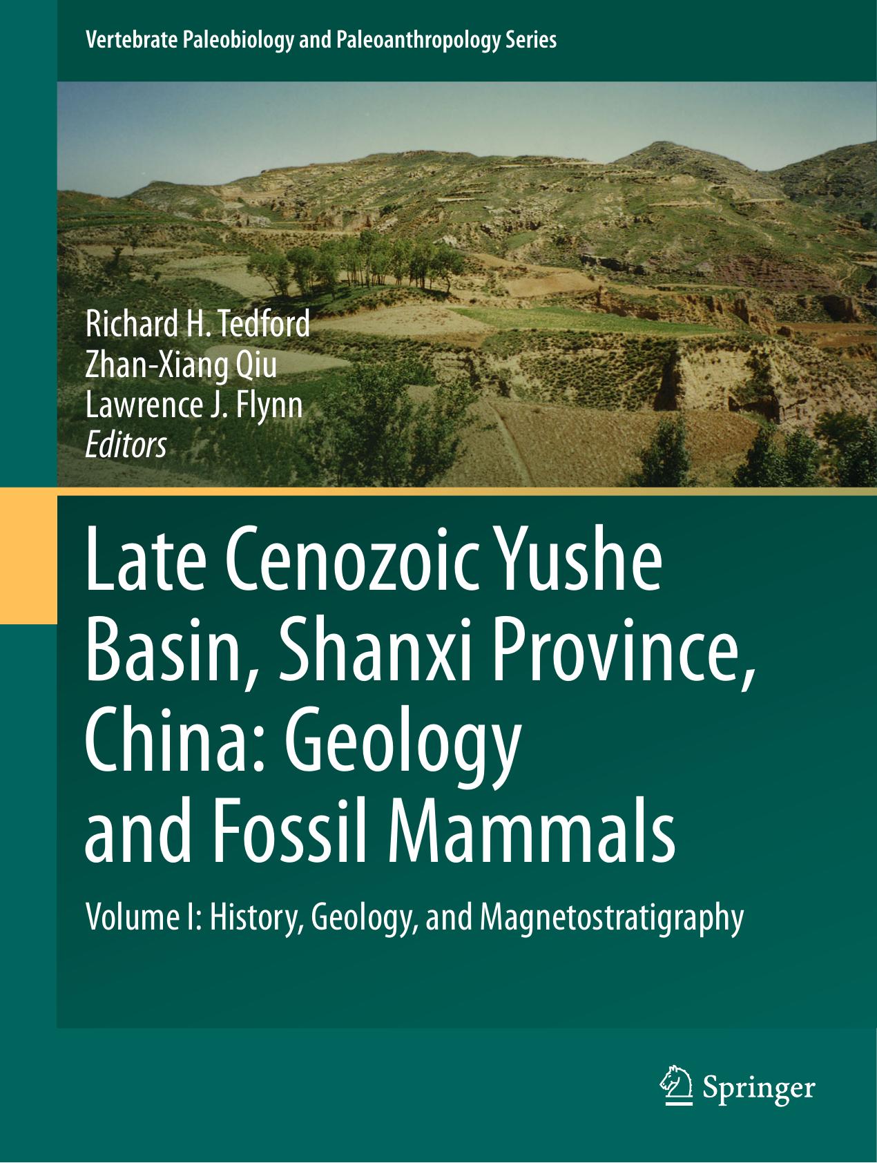 Late Cenozoic Yushe Basin, Shanxi Province, China: Geology and Fossil Mammals: Volume I:History, Geology, and Magnetostratigraphy by unknow