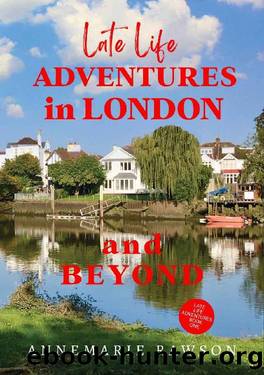 Late Life Adventures in London and Beyond by Annemarie Rawson