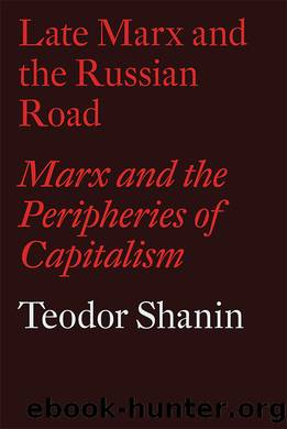 Late Marx and the Russian Road: Marx and ‘the peripheries of capitalism’ by Teodor Shanin
