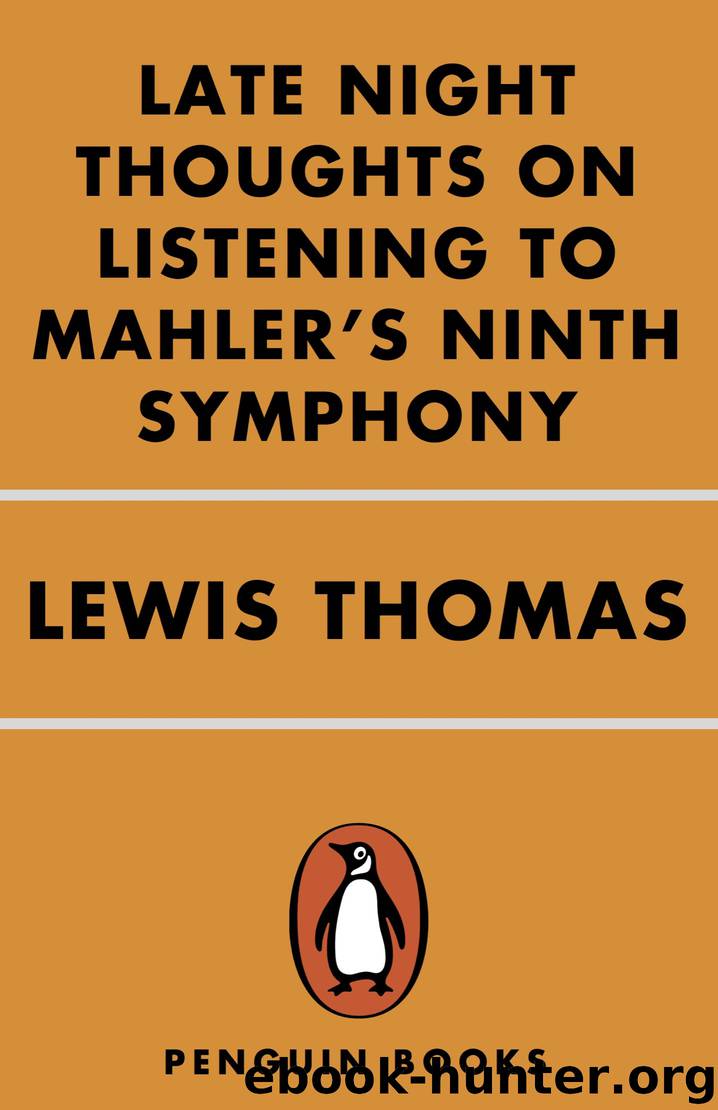 Late Night Thoughts on Listening to Mahler's Ninth Symphony by Lewis Thomas