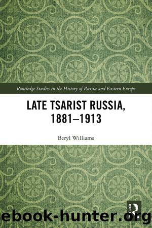Late Tsarist Russia, 1881â1913 by Williams Beryl