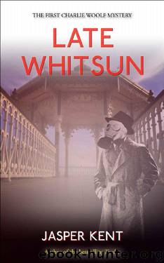 Late Whitsun (Charlie Woolf Book 1) by Jasper Kent