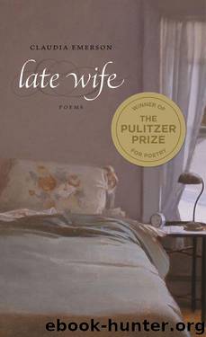 Late Wife: Poems (Southern Messenger Poets) by Claudia Emerson