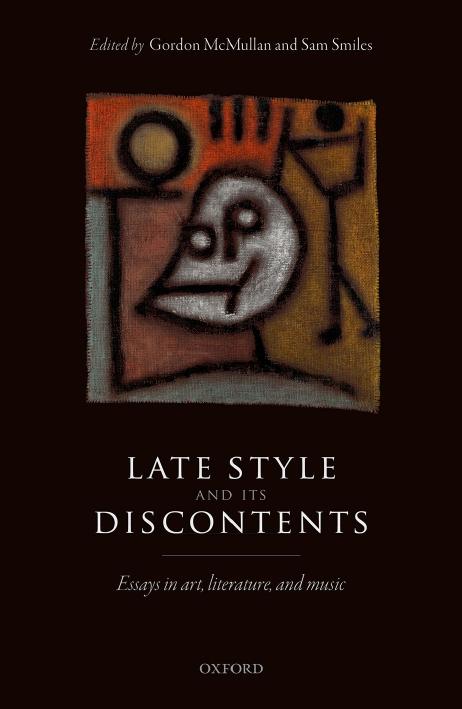 Late style and its discontents : essays in art, literature, and music by McMullan Gordon; Smiles Sam