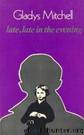 Late, Late in the Evening by Gladys Mitchell