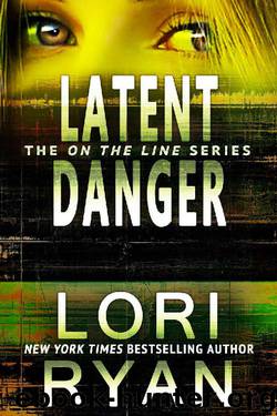Latent Danger (On The Line Romantic Thriller Series Book 2) by Lori Ryan