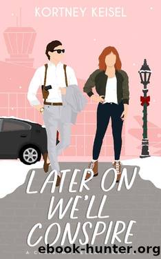 Later On We'll Conspire: A Sweet Romantic Comedy (Christmas Escape) by Kortney Keisel
