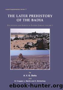 Later Prehistory of the Badia by A. V. G. Betts;D. Cropper;L. Martin;C. McCartney;