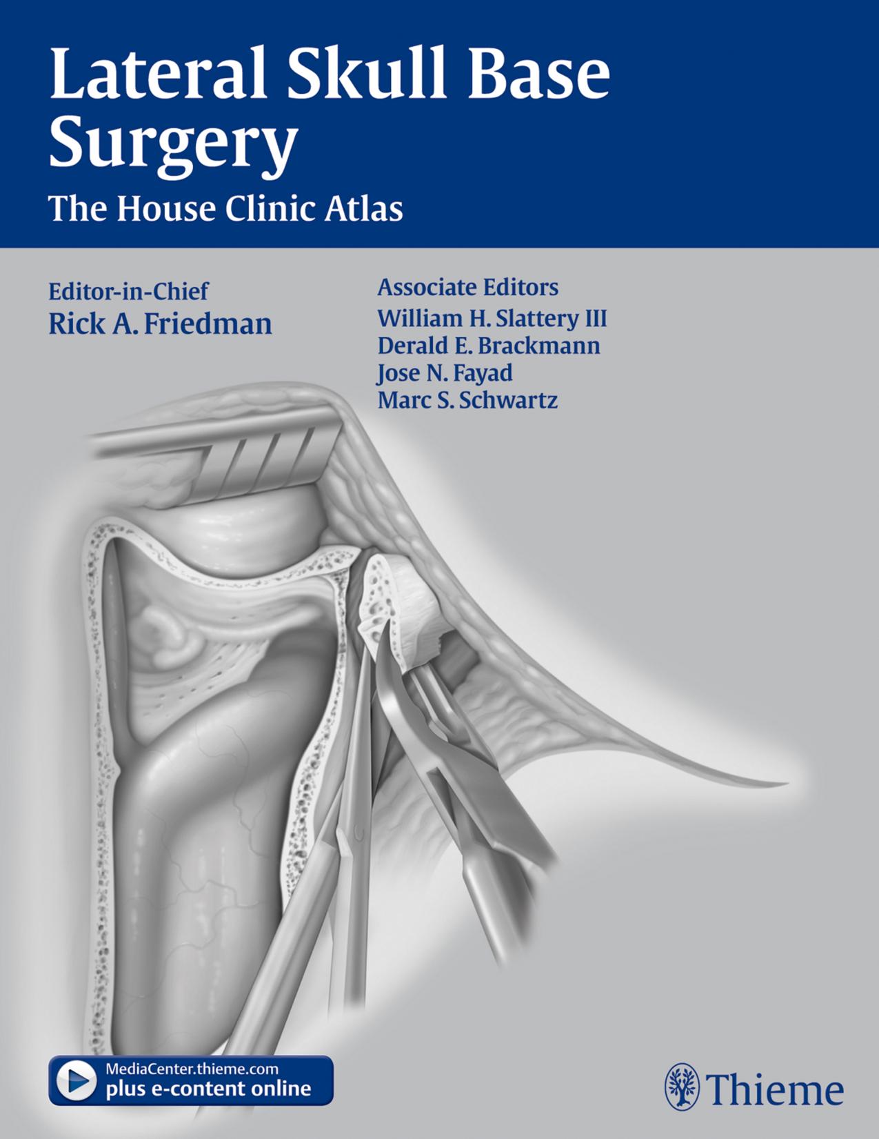Lateral Skull Base Surgery: The House Clinic Atlas by Rick A. Friedman and William H. Slattery
