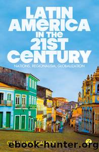 Latin America in the 21st Century: Nations, Regionalism, Globalization by Gian Luca Gardini